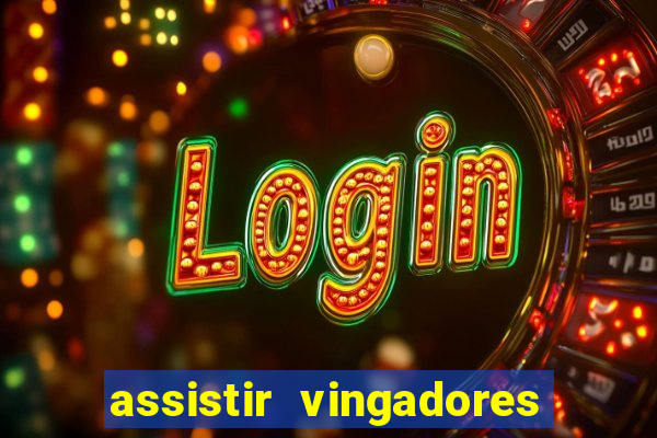 assistir vingadores ultimato completo dublado gratis